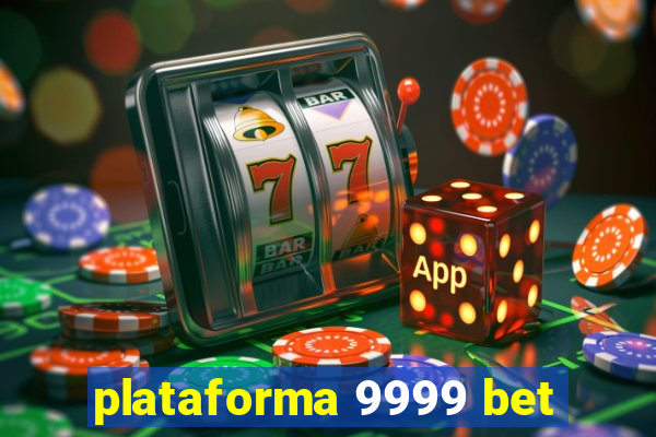 plataforma 9999 bet